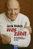 Was z&auml;hlt - Die Autobiographie des besten Managers der Welt - Jack Welch