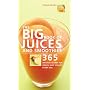 The Big Book of Juices and Smoothies: 365 Natural Blends for Health and Vitality Every Day (The Big Book of...Series)