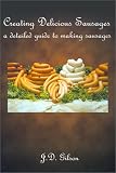 Creating Delicious Sausages: A Detailed Guide to Making Sausages