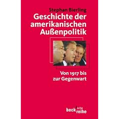 Geschichte der amerikanischen Au�enpolitik: Von 1917 bis zur Gegenwart