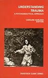 Understanding trauma : a psychoanalytical approach