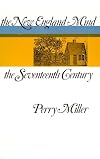 The New England Mind: The Seventeenth Century