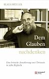 Produkt-Bild: Dem Glauben nachdenken: Eine kritische Ann&auml;herung ans Christsein in zehn Kapiteln