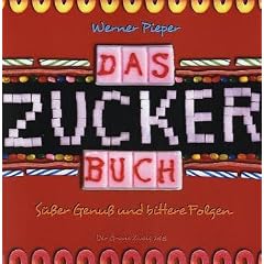 Das Zucker-Buch: S��er Genu� und bittere Folgen