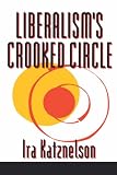 Liberalism`s Crooked Circle