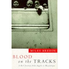 Blood on the Tracks: A Rail Journey from Angola to Mozambique