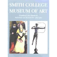 The Smith College Museum of Art: European and American Painting and Sculpture 1760-1960