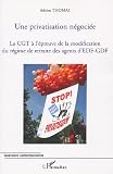 Revue L'Harmattan  / Une privatisation négociée. La CGT à l'épreuve de la modification du régime de retraite des agents d'EDF-GDF.