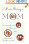 I Love Being a Mom: Treasured Stories, Memories and Milestones