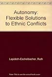 Autonomy : flexible solutions to ethnic conflicts