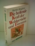 Produkt-Bild: Martin Henglein: Die heilende Kraft der Wohlger&uuml;che und Essenzen