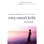 Every Woman's Battle Workbook: How to Guard Your Heart and Mind Against Sexual and Emotional Compromise