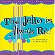 The Jello Is Always Red: The Cabaret Songs of Clark Gesner (1997 Studio Cast)