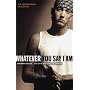 Whatever You Say I am: The Life and Times of Eminem