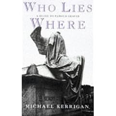 Who Lies Where: A Guide to Famous Graves (A Guardian Book)