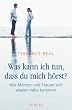 Was kann ich tun, dass du mich h�rst?
