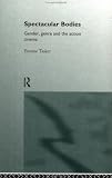 Spectacular Bodies: Gender, Genre and the Action Cinema (Film, Media, and Cultural Studies)