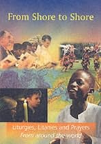From Shore to Shore: Liturgies, Litanies and Prayers from Around the World