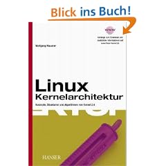 Linux Kernelarchitektur: Konzepte, Strukturen und Algorithmen von Kernel 2.6