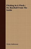 Pitching In A Pinch: Or, Baseball From The Inside