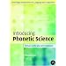 Introducing Phonetic Science (Cambridge Introductions to Language and Linguistics)
