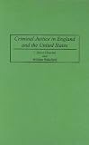 Criminal Justice in England and the United States (Praeger Series in Criminology and Crime Control Policy)