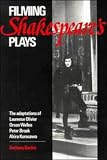 Filming Shakespeare`s Plays: The Adaptations of Laurence Olivier, Orson Welles, Peter Brook and Akira Kurosawa