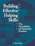 Building Effective Helping Skills: The Foundation of Generalist Practice