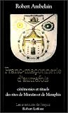 La franc maçonnerie d autrefois  ceremonies et rituels des rites de misraim memphis