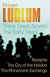 Robert Ludlum : three great novels : the early years