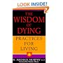 The Wisdom of Dying: Practice For Living