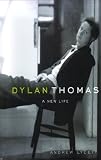 Dylan Thomas: A New Life: Library Edition