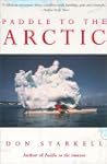 Paddle to the Arctic: The Incredible...