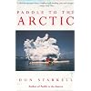Paddle to the Arctic: The Incredible Story of a Kayak Quest Across the Roof of the World