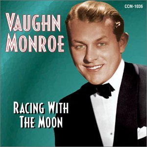 Vaughn Monroe - Racing With the Moon - Zortam Music
