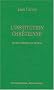L'Institution chr�tienne : Livres premier et second