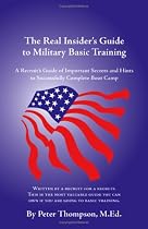 The Real Insider's Guide to Military Basic Training: A Recruit's Guide of Advice and Hints to Make It Through Boot Camp (2nd Edition)