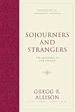 Sojourners and Strangers: The Doctrine of the Church (Foundations of Evangelical Theology)