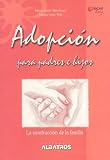 Adopcion Para Padres E Hijos/ Adoption for Parents And Children: La Construccion De La Familia / the Construction of the Family (Crecer Hoy / Growing Today) (Spanish Edition)