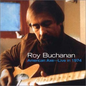 Roy Buchanan - American Axe-Live in 1974 - Zortam Music