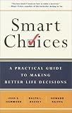 Smart Choices: A Practical Guide to Making Better Decisions