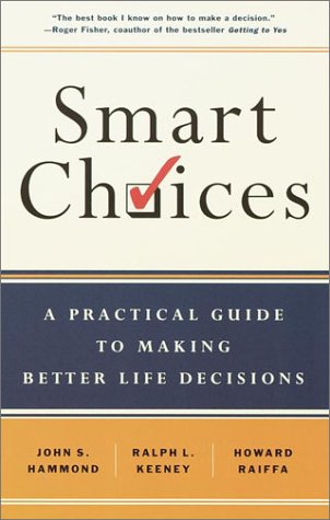 Smart Choices: A Practical Guide to Making Better Decisions