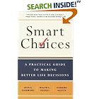 Smart Choices: A Practical Guide to Making Better Decisions by  John S. Hammond, Ralph L. Keeney, and Howard Raiffa