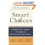 Smart Choices: A Practical Guide to Making Better Decisions