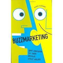 Buzzmarketing: Get People to Talk About Your Stuff