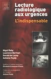 Lecture radiologique aux urgences : L indispensable