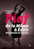 Piaf, de la M�me � Edith : Documents in�dits