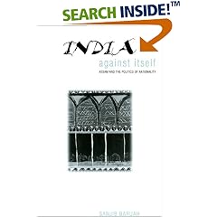 India Against Itself: Assam and the Politics of Nationality (Critical Histories)