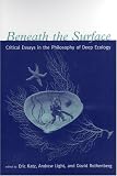 Beneath the Surface: Critical Essays in the Philosophy of Deep Ecology