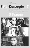 3 Frauen. Moreau, Deneuve, Huppert (Film-Konzepte 7): Moreau, Deneuve, Huppert